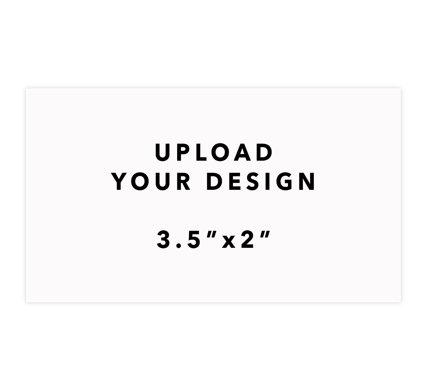 Upload Your Design - 3.5"x2"