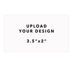 Load image into Gallery viewer, Upload Your Design - 3.5&quot;x2&quot;
