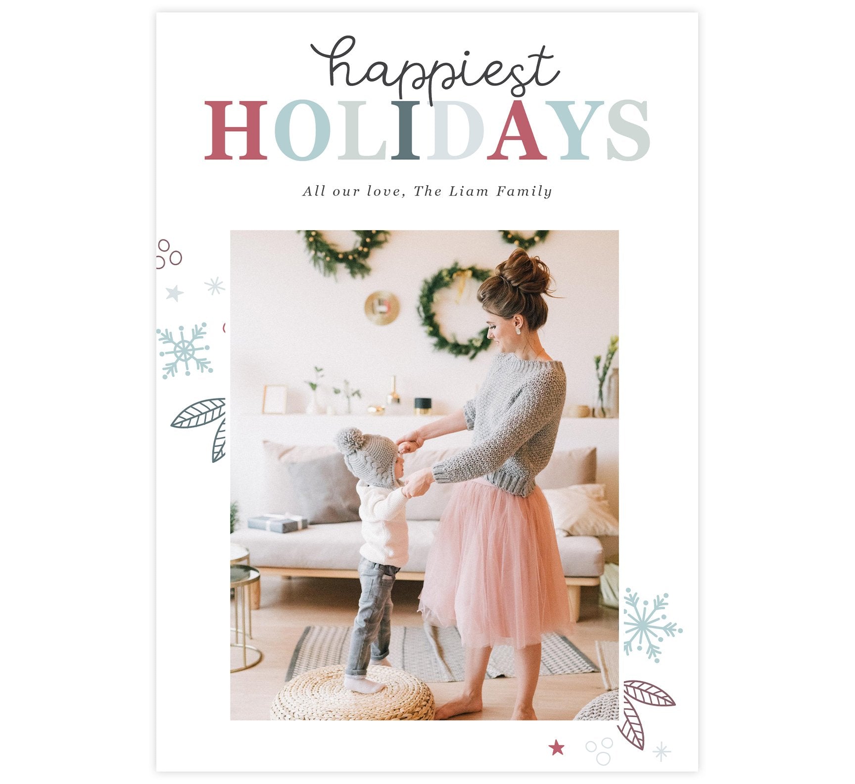 Happiest Holidays Holiday Card; White background with "Happiest Holidays" at the top, image in the middle and simple drawn snowflakes going behind the image. 