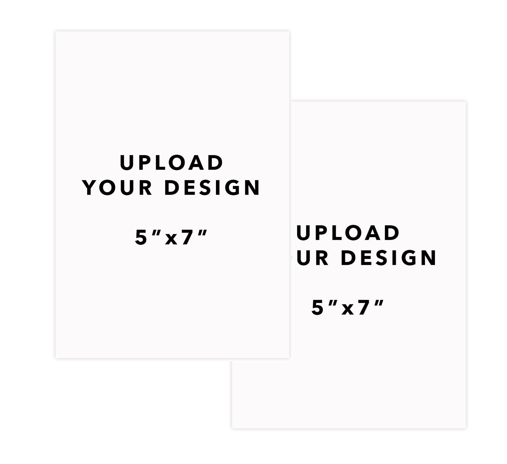 Upload Your Design - 5"x7"