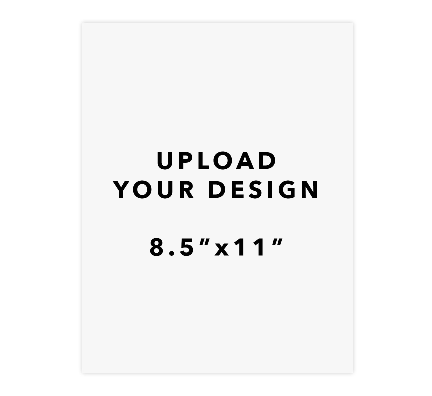Upload Your Design - 8.5"x11"