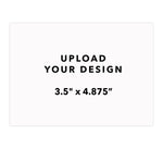 Load image into Gallery viewer, Upload Your Design - 3.5&quot;x4.875&quot;
